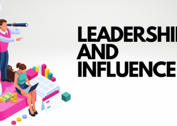 Leadership and Influence are essential components of success in any organization