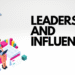 Leadership and Influence are essential components of success in any organization